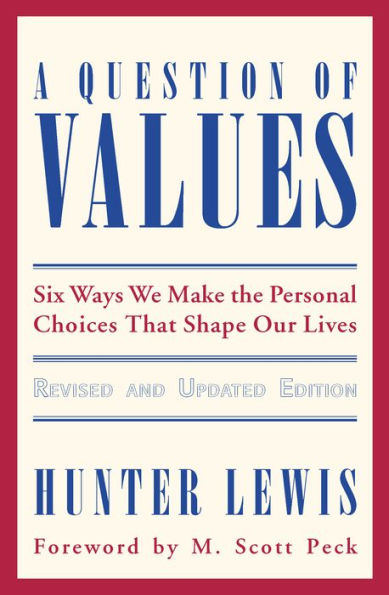 A Question of Values: Six Ways We Make the Personal Choices That Shape Our Lives / Edition 4