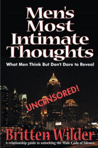 Title: Men's Most Intimate Thoughts: What Men Think But Don't Dare to Reveal, Author: Brittian III Wilder