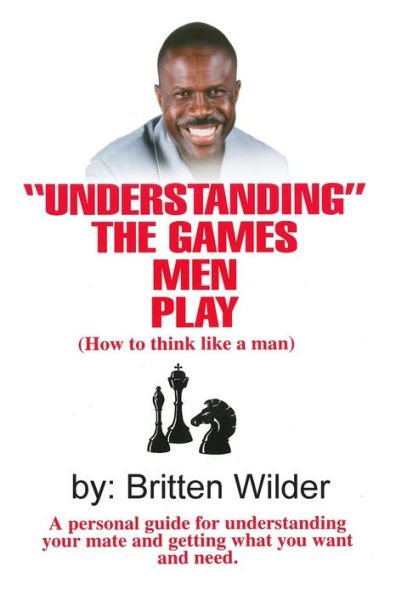 Understanding the Games Men Play: How to Think Like a Man