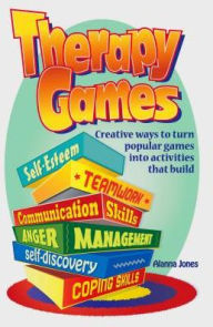 Title: Therapy Games: Creative Ways to Turn Popular Games Into Activities That Build Self-Esteem, Teamwork, Communication Skills, Anger Managment, Self-Discovery, Coping Skills, Author: Alanna Jones