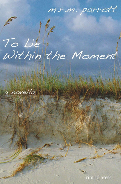 To Lie Within the Moment: A Novella