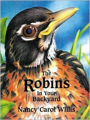 Title: The Robins In Your Backyard, Author: Nancy Carol Willis