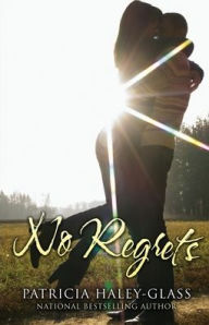 Title: No Regrets, Author: Patricia Haley-Glass