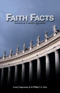 Title: Faith Facts: Answers to Catholic Questions, Author: Leon J. Suprenant