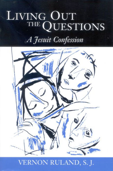 Living Out the Questions: A Jesuit Confession