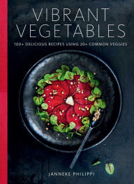 Ebook download for mobile free Vibrant Vegetables: 100+ Delicious Recipes Using 20+ Common Veggies