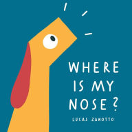 Downloading audiobooks to kindle fire Where Is My Nose? RTF 9780966438888 by Lucas Zanotto (English literature)