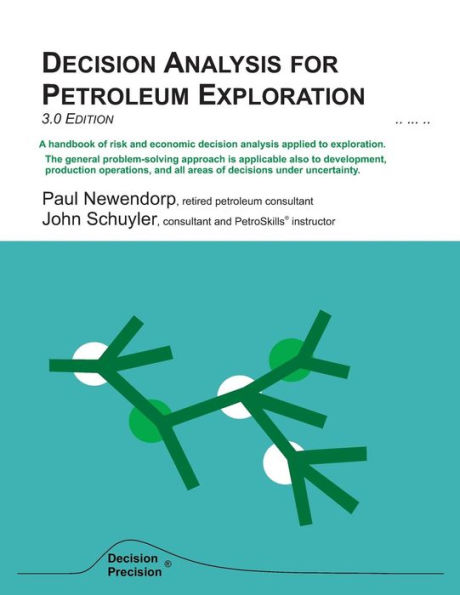 Decision Analysis for Petroleum Exploration: 3.0 Edition