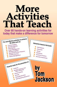 Title: More Activities That Teach: Over 800 hands-on learning activities for today that make a difference for tomorrow, Author: Tom Jackson