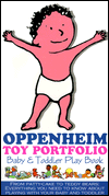 Title: Oppenheim Toy Portfolio: Baby and Toddler Play Book, Author: Joanne F. Oppenheim