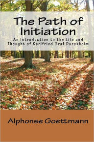 Title: The Path Of Initiation, Author: Alphonse Goettmann