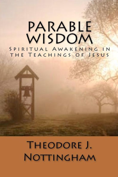 Parable Wisdom: Spiritual Awakening in the Teachings of Jesus