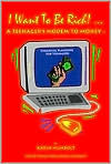 A I Want to be Rich!: A Teenager's Modem to Money