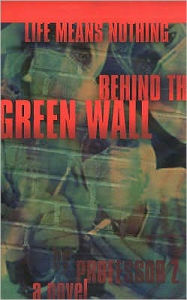 Title: Life Means Nothing Behind the Green Wall, Author: Professor Z.