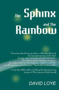 Title: The Sphinx and the Rainbow: Brain, Mind and Future Vision, Author: David Loye