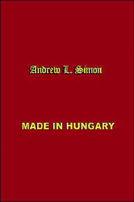 Title: Made in Hungary: Hungarian Contributions to Universal Culture, Author: Andrew L Simon