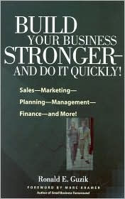 Title: Build Your Business Stronger --and Do It Quickly!, Author: Ronald E. Guzik