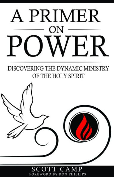 A PRIMER ON POWER: DISCOVERING THE DYNAMIC MINISTRY OF THE HOLY SPIRIT