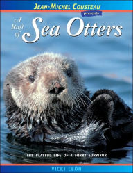 Title: Raft of Sea Otters: The Playful Life of a Furry Survivor (London Town Wild Life Series), Author: Vicki Leon