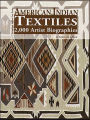 American Indian Textiles: 2,000 Artist Biographies