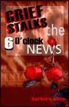 Grief Stalks the 6 O'Clock News