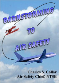 Title: Barnstorming to Air Safety, Author: Charles S. Collar