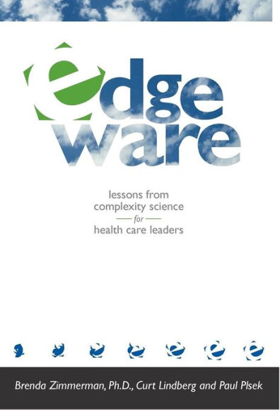Edgeware: Insights From Complexity Science For Health Care Leaders / Edition 2