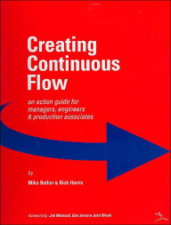 Title: Creating Continuous Flow / Edition 1, Author: Mike Rother