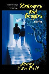 Title: Strangers and Beggars, Author: James Van Pelt