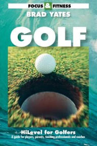 Title: Focus & Fitness, Hilevel For Golfers, Author: G. Bradford Yates