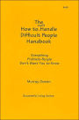 How to Easily Handle Difficult People Handbook (Successful Living Series): Everything Problem-People Don't Want You to Know