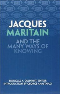 Title: Jacques Maritain and the Many Ways of Knowing, Author: Douglas A. Ollivant