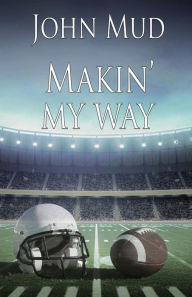 Title: Makin' My Way, Author: John Mud