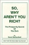 Title: So, why Aren't You Rich?: The Prosperity Secret of the Rich, Author: Darel Rutherford