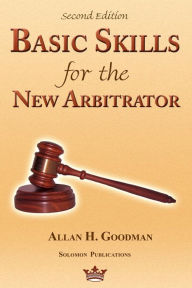 Title: Basic Skills for the New Arbitrator, Author: Allan H. Goodman