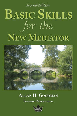 Basic Skills For The New Mediator By Allan H Goodman Paperback Barnes Amp Noble 174