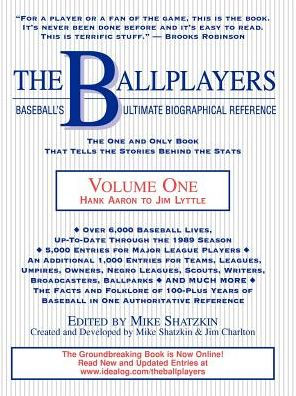 The Ballplayers: Baseball's Ultimate Biographical Reference: Hank Aaron to Jim Lyttle