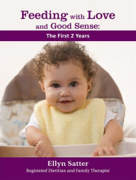 Title: Feeding with Love and Good Sense: The First Two Years, Author: Ellyn Satter