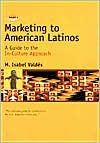 Title: Marketing to American Latinos: A Guide to the in-Culture Approach, Author: M. Isabel Valdes