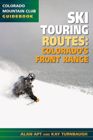 Title: Ski Touring Routes: Colorado's Front Range, Author: Alan Apt