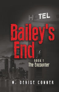 Free ebook epub downloads Bailey's End: Book 1 The Encounter 9780967160320