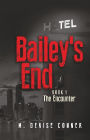 Bailey's End: Book 1 The Encounter