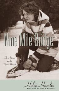 Title: Nine Mile Bridge: Three Years on the Maine Woods, Author: Helen Hamlin