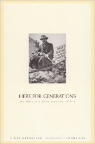 Title: Here for Generations: The Story of a Maine Bank and Its City, Author: Dean Lunt