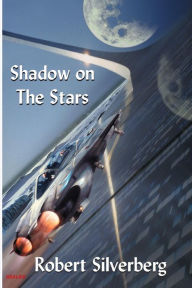 Title: Shadow on the Stars, Author: Robert Silverberg