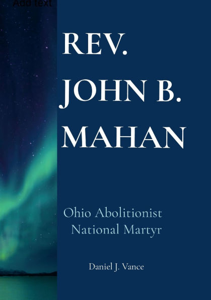 Rev. John B. Mahan: Ohio Abolitionist, National Martyr