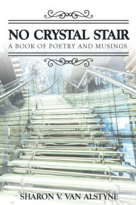 Title: No Crystal Stair, Author: Sharon V Van Alstyne