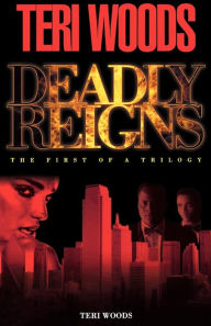 Title: Deadly Reigns, Author: Teri Woods