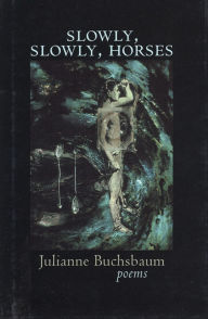 Title: Slowly, Slowly, Horses, Author: Julianne Buchsbaum