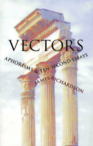 Title: Vectors: Aphorisms & Ten-Second Essays, Author: James Richardson
